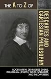 Image de The A to Z of Descartes and Cartesian Philosophy (The A to Z Guide Series)