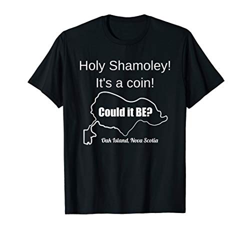 Curse of Oak Island Holy Shamoley Bobby Dazzler It's Coin T-Shirt