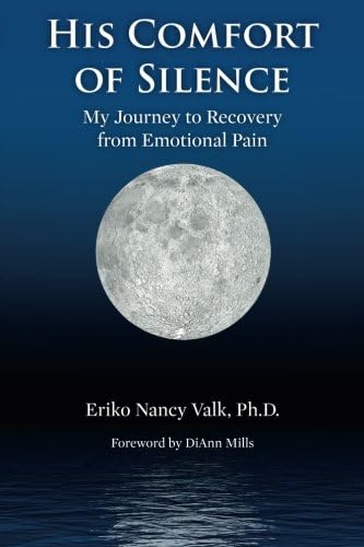 His Comfort of Silence: My Journey To Recovery from Emotional Pain