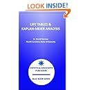 Life Tables and Kaplan-Meier Analysis: Nonparametric Survival Analysis (Statistical Associates Blue Book Series 35)
