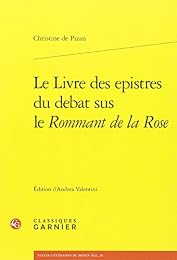Le  livre des epistres du débat sus le "Rommant de la rose"