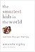 The Smartest Kids in the World: And How They Got That Way - Book by Amanda Ripley