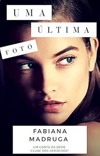 Livro Uma Última Foto: Um conto da série Clube dos Herdeiros