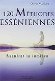 120 méthodes esséniennes (French Edition) by