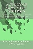 A Study of Movement and Pain: a guide to the evaluation and treatment of mechanical joint dysfunctio by DPT, FACSM, Kelly Roberts Lane