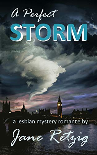 A Perfect Storm: A Lesbian Mystery Romance (The Wrong Woman Quartet Book 4) by Jane Retzig