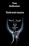 Parle-moi encore (French Edition) by Yoan GUILLEMINOT