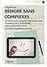 Rédiger sans complexes: Surmonter la peur de la page blanche pour mieux transmettre votre pensée, améliorer votre style et contrôler la qualité de vos écrits. (Eyrolles Pratique) (French Edition) by 