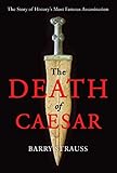 The Death of Caesar: The Story of History's Most Famous Assassination