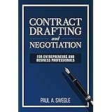 Contract Drafting and Negotiation for Entrepreneurs and Business Professionals