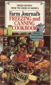 Farm Journal's Freezing and Canning Cookbook: Prized Recipes from the Farms of America Farm Journal's Freezing and Canning Cookbook: Prized Recipes from the Farms of America