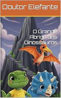 Livro O Grande Abrigo dos Dinossauros: Amizade e Cooperação para a Segurança dos dinos