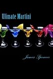 Ultimate Martini: Making Music, Martinis and Memories by