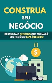 Livro Construa Seu Negócio: Descruba O Segredo Que Tornara Seu Negócio Bem-Sucedido