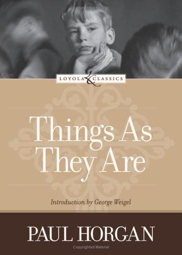 Things as They Are (Loyola Classics) by Paul Horgan