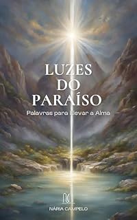 Livro Luzes do Paraíso: Palavras Para Elevar a Alma (Sussurros do Espirito Livro 4)