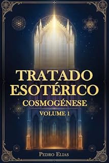 Livro Tratado Esotérico: Cosmogénese - Volume 1