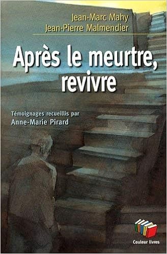 Amazon Fr Apres Le Meurtre Revivre Mahy Jean Marc Malmendier Jean Pierre Pirard Anne Marie Livres