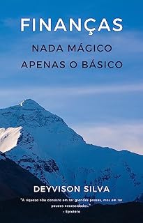 Livro Finanças - Nada Mágico, Apenas o Básico: Nada Mágico, Apenas o Básico