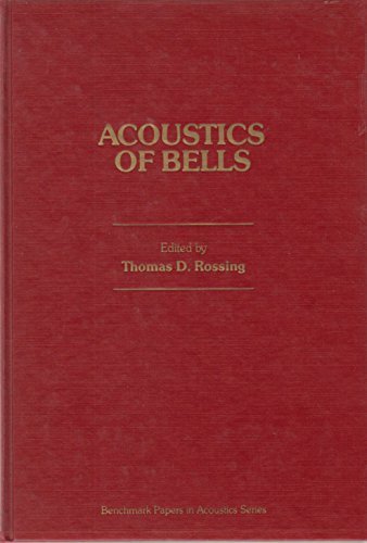 Acoustics of Bells (Benchmark Papers in Acoustics, Vol. 19) by