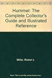Hummel: The Complete Collector's Guide and Illustrated Reference by 