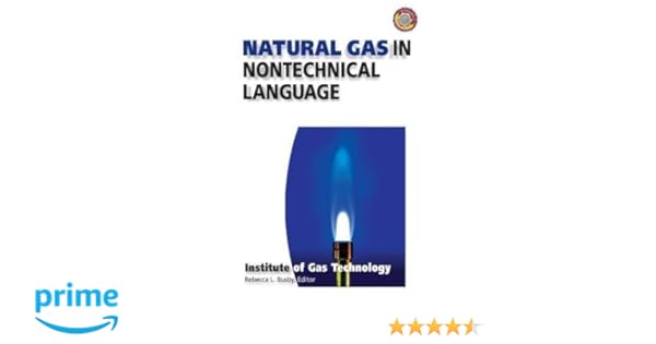 Natural Gas In Nontechnical Language Institute Of Gas - 