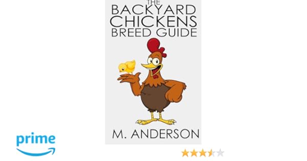 The Backyard Chickens Breed Guide The Best And Worst Backyard