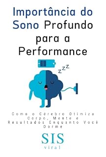 Livro Importância do Sono Profundo para a Performance: Como o Cérebro Otimiza Corpo, Mente e Resultados Enquanto Você Dorme