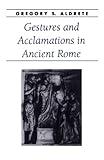 Gestures and Acclamations in Ancient Rome (Ancient Society and History) by 