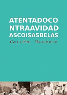 Livro Atentado Contra A Vida Das Coisas Belas