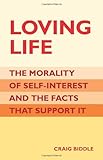 "Loving Life The Morality of Self-Interest and the Facts that Support It" av Craig Biddle