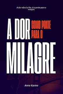 Livro A Dor Como Ponte Para O Milagre
