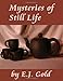 Mysteries of Still Life (Gateways Fine Art) by 