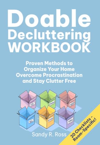 Doable Decluttering Workbook: Proven Methods to Organize Your Home, Overcome Procrastination and Stay Clutter Free