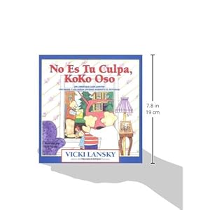 No Es Tu Culpa, Koko Oso: It's Not Your Fault, Koko Bear, Spanish-Language Edition (Lansky, Vicki) (Spanish Edition)