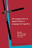 The Categorization of Spatial Entities in Language and Cognition, Aurnague, Michel and Hickmann, Maya, 9027223742