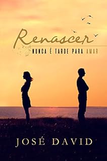 Livro RENASCER: NUNCA É TARDE PARA AMAR