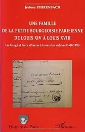 Une  famille de la petite bourgeoise parisienne de Louis XIV à Louis XVIII