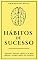Livro HÁBITOS DE SUCESSO REDEFINA O SUCESSO, LIBERTE-SE DE MAUS HÁBITOS E ALCANCE TODO O SEU POTENCIAL COM OS HÁBITOS DE SUCESSO