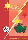 Jew Be or Not Jew Be: The Story of a Perpetual Alien. Book 1 Under Hitler's Shadow by Peter Oszmann