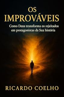 Livro Os Improváveis: Como Deus transforma os rejeitados em protagonistas da Sua história