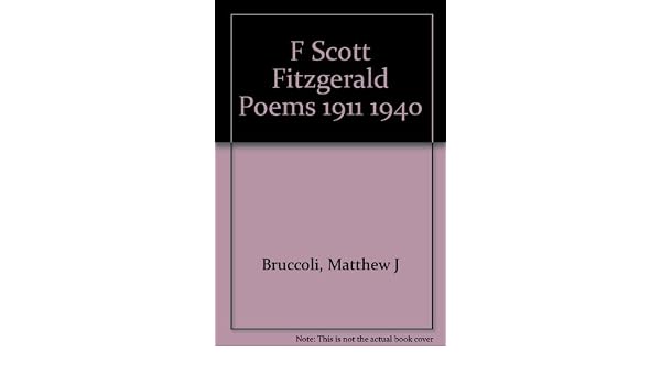 F Scott Fitzgerald Poems 1911 1940 Edited By Matthew J Bruccoli