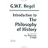 Introduction to the Philosophy of History: with selections from The Philosophy of Right (Hackett Classics)