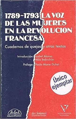 1789 1791 La Voz De Las Mujeres En La Revolucion Francesa Cuadernos De Quejas Y Otros Textos Amazon Es Libros