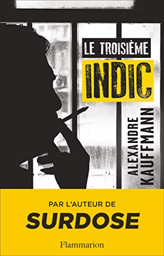 Le troisième indic (Documents, témoignages et essais d'actualité) (French Edition) by Alexandre Kauffmann
