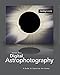 Digital Astrophotography: A Guide to Capturing the Cosmos