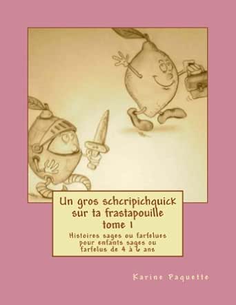 Amazon Com Un Gros Schcripichquick Sur Ta Frastapouille Tome 1 French Edition Ebook Paquette Karine Kindle Store