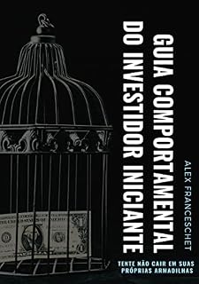 Livro Guia Comportamental do Investidor Iniciante: Tente não cair em suas próprias armadilhas