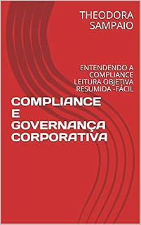 Livro COMPLIANCE E GOVERNANÇA CORPORATIVA: ENTENDENDO A COMPLIANCE LEITURA OBJETIVA  RESUMIDA -FÁCIL