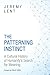 Patterning Instinct: A Cultural History of Humanity's Search for Meaning